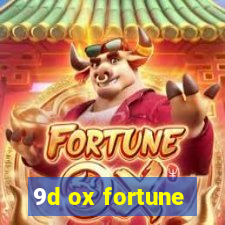 9d ox fortune